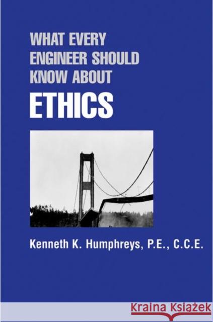 What Every Engineer Should Know about Ethics Kenneth King King Kenneth King Humphreys Humphreys 9780824782085 CRC - książka