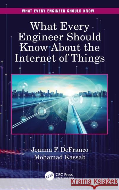 What Every Engineer Should Know About the Internet of Things Defranco, Joanna F. 9780367462727 CRC Press - książka