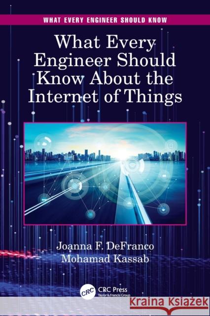 What Every Engineer Should Know about the Internet of Things Joanna F. Defranco Mohamad Kassab 9780367858780 CRC Press - książka