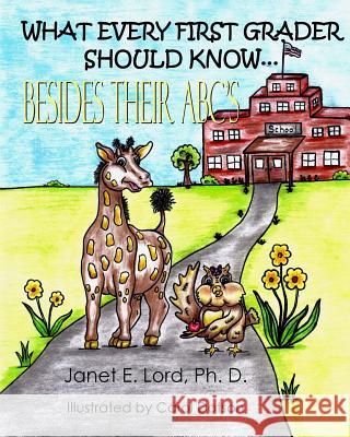 What Every First Grader Should Know Besides Their ABC's Lord Ph. D., Janet E. 9781482692983 Createspace - książka