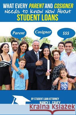 What Every Parent and Co-Signer Needs to Know About Student Loans Cody-Hopkins, Karen 9781532821424 Createspace Independent Publishing Platform - książka