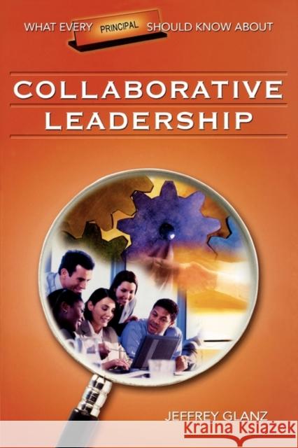 What Every Principal Should Know about Collaborative Leadership Glanz, Jeffrey G. 9781412915908 Corwin Press - książka