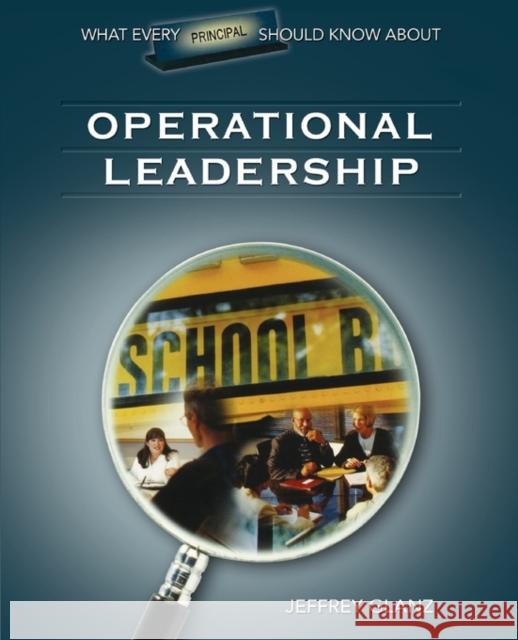 What Every Principal Should Know about Operational Leadership Glanz, Jeffrey G. 9781412915915 Corwin Press - książka