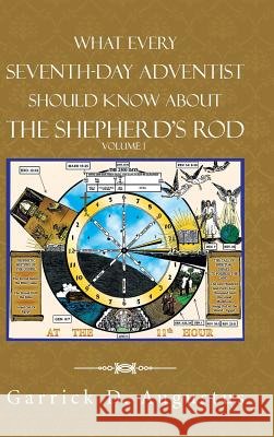 What Every Seventh-Day Adventist Should Know About the Shepherd'S Rod: Volume 1 Garrick D Augustus 9781491783993 iUniverse - książka
