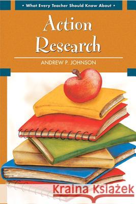 What Every Teacher Should Know about Action Research Johnson, Andrew 9780137155842 Prentice Hall - książka