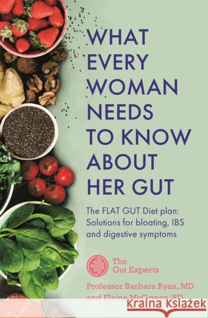 What Every Woman Needs to Know About Her Gut: The FLAT GUT Diet Plan Elaine McGowan 9781529388268 John Murray Press - książka