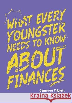 What Every Youngster Needs To Know About Finances Cameron Triplett, Dr Mark Romano DC 9781483484549 Lulu.com - książka