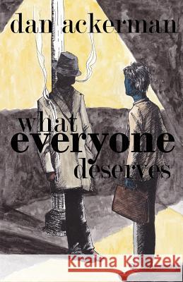 What Everyone Deserves Dan Ackerman 9781944591205 Supposed Crimes, LLC - książka