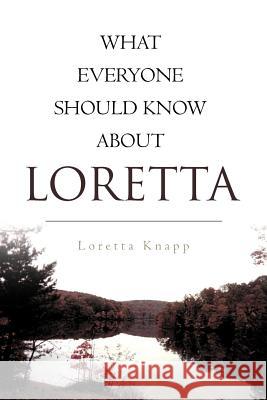 What Everyone Should Know about Loretta Loretta Knapp 9781466930308 Trafford Publishing - książka