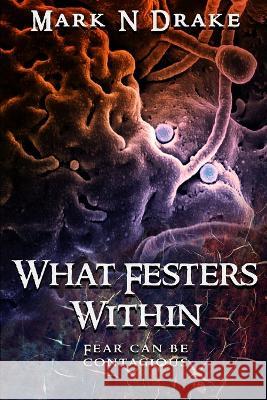 What Festers Within Mark N Drake   9798840211212 Independently Published - książka