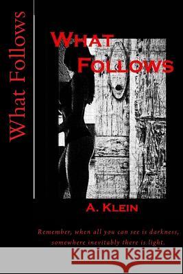 What Follows A. Klein 9781502558268 Createspace - książka