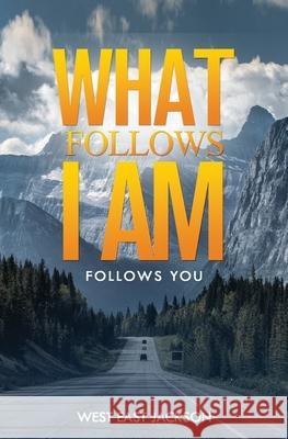 What Follows I am...: Follow You... West East Jackson 9781686138447 Independently Published - książka