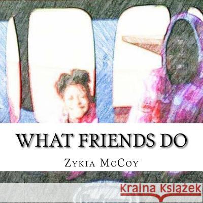 What Friends Do Zykia McCoy 9781987480023 Createspace Independent Publishing Platform - książka