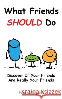 What Friends Should Do: Discover If Your Friends Are Really Your Friends Fred Mogura 9780987267788 Simple Logic Publications - książka