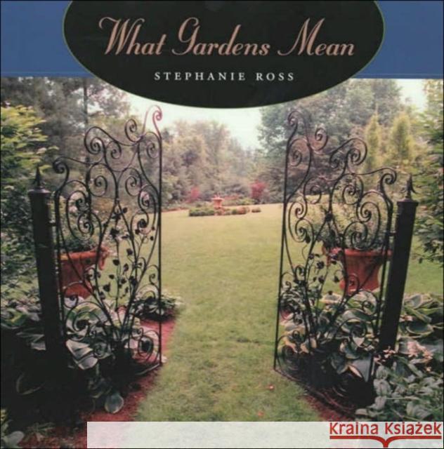 What Gardens Mean Stephanie Ross 9780226728070 University of Chicago Press - książka