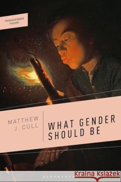 What Gender Should Be Matthew J. Cull Ciara Cremin Abraham Weil 9781350328976 Bloomsbury Academic - książka