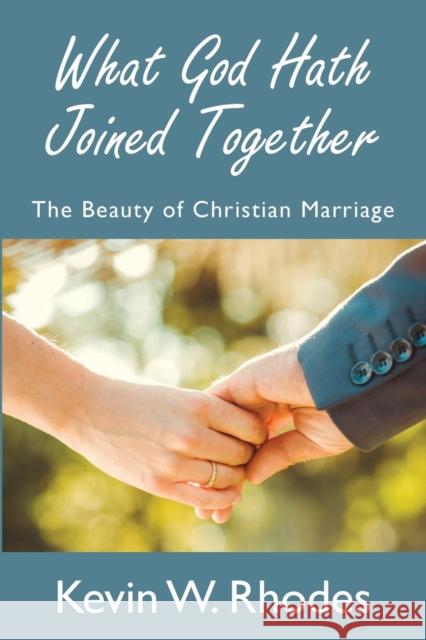 What God Hath Joined Together Kevin W. Rhodes 9781620800416 Hopkins Publishing - książka