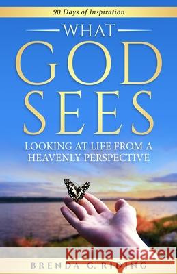 What God Sees: Looking at Life from a Heavenly Perspective Brenda G. Riding 9781964081625 Higherlife Development Service - książka