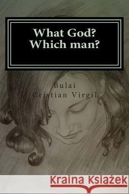 What God? Which Man? B. C. Bulai Cristian Virgi 9781507648407 Createspace - książka