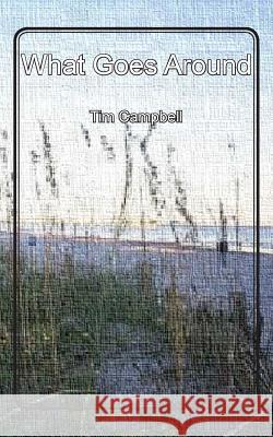 What Goes Around Tim Campbell 9781450526494 Createspace - książka