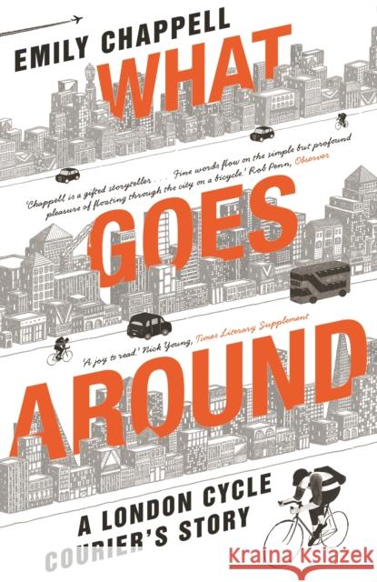 What Goes Around: A London Cycle Courier's Story Chappell, Emily 9781783350544 Guardian Faber Publishing - książka