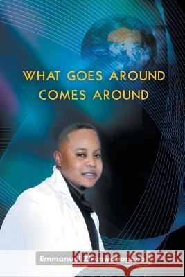 What Goes Around Comes Around Emmanuel Zirimwabagabo 9781491817049 Authorhouse - książka