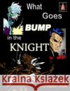 What Goes BUMP in the Knight Skelly, Matthew 9781499570649 Createspace
