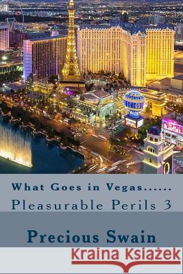 What Goes in Vegas...... Miss Precious Swain 9781505526189 Createspace Independent Publishing Platform - książka