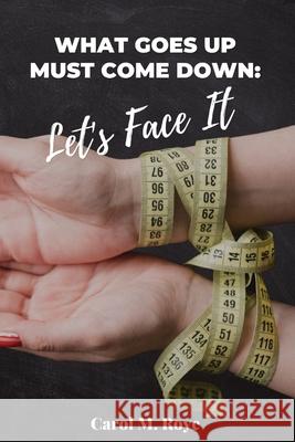 What Goes Up Must Come Down Let's Face It Carol M. Roye 9781954414310 J Merrill Publishing, Inc. - książka