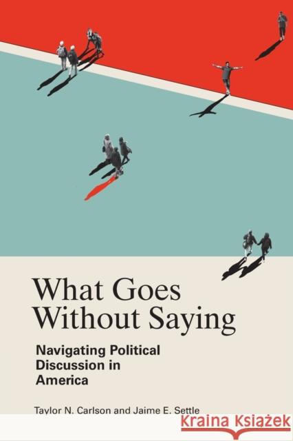 What Goes Without Saying: Navigating Political Discussion in America Carlson, Taylor N. 9781108927444 Cambridge University Press - książka