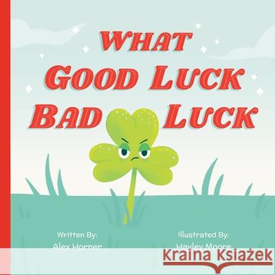 What Good Luck Bad Luck Hayley Moore Alex Horner 9781777547103 Library and Archives Canada - książka