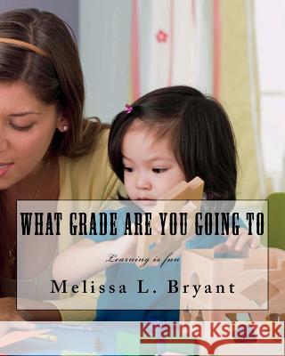 What Grade Are You Going to Melissa L. Bryant 9781724511300 Createspace Independent Publishing Platform - książka