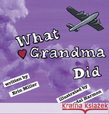What Grandma Did Erin Miller Randal Harmon 9781733560634 4336 Press, LLC - książka