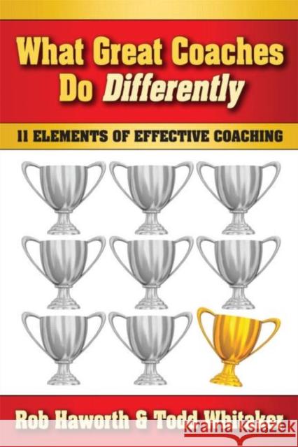 What Great Coaches Do Differently: 11 Elements of Effective Coaching Haworth, Rob 9781596671508 Eye on Education, - książka