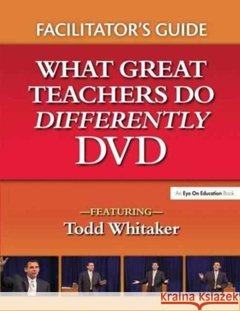 What Great Teachers Do Differently Facilitator's Guide: What Great Teachers Do Differently DVD Whitaker, Todd 9781138147515 Routledge - książka