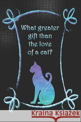 What greater gift than the love of a cat?: Dot Grid Paper Sarah Cullen 9781687488022 Independently Published - książka