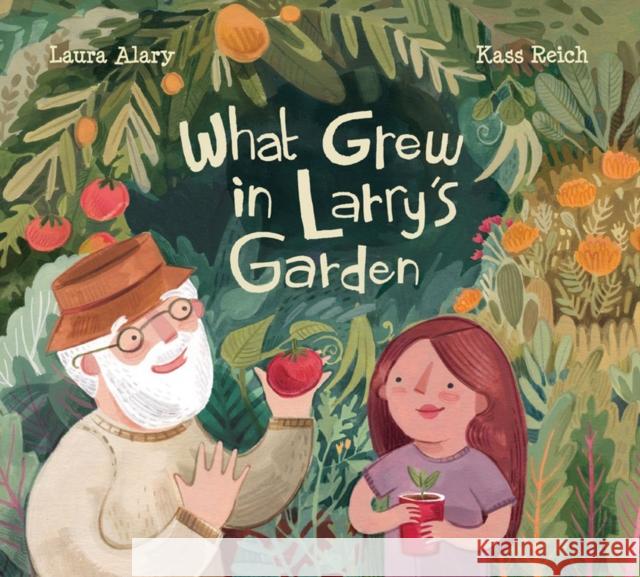 What Grew in Larry's Garden Laura Alary Kass Reich 9781525301087 Kids Can Press - książka