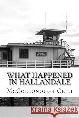 What Happened In Hallandale: Part One Ceili, McCollonough 9781470102975 Createspace - książka