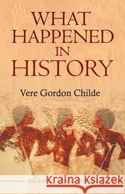 What Happened in History V. Gordon Childe 9788126944989 Atlantic - książka