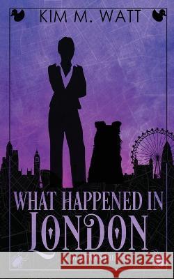 What Happened in London: A DI Adams Prequel Kim M. Watt 9780473668105 Kim Watt - książka