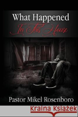 What Happened In This House Mikel G. Rosenboro Iesha P. Rosenboro 9781087967738 Mikel Rosenboro - książka