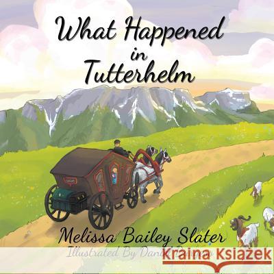 What Happened in Tutterhelm Melissa Bailey Slater, Daniel Burgess 9781631357770 Strategic Book Publishing - książka