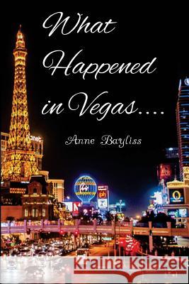 What Happened in Vegas... Anne Bayliss 9781511677042 Createspace - książka