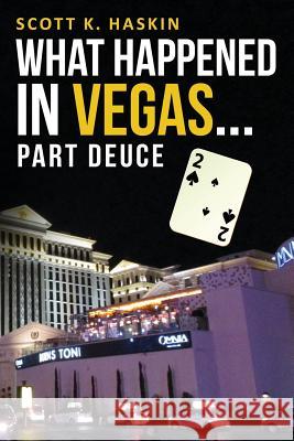What Happened in Vegas... Part Deuce Scott K. Haskin 9781547074433 Createspace Independent Publishing Platform - książka