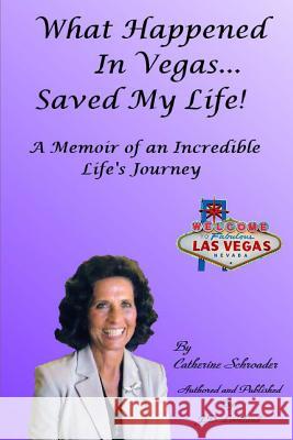 What Happened in Vegas... Saved My Life! A Memoir of an Incredible Life's Journey Loveland, Judy 9781482626674 Createspace - książka