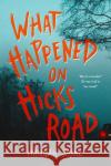 What Happened on Hicks Road Hannah Jayne 9781728262918 Sourcebooks, Inc