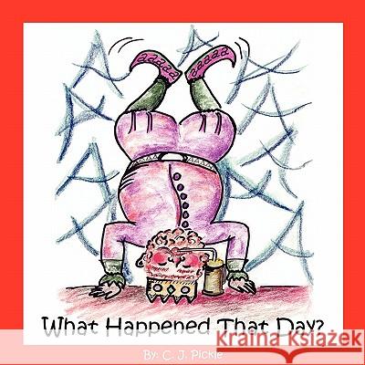 What Happened That Day? C. J. Pickle 9780984237869 Friends of Faith - książka