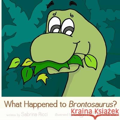 What Happened to Brontosaurus? Sabrina Ricci Andrea Gagy 9781622000197 Digital Pubbing - książka