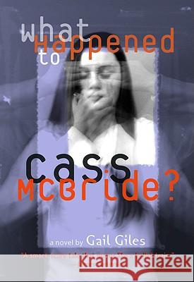 What Happened to Cass McBride? Gail Giles 9780316166393 Little, Brown Young Readers - książka