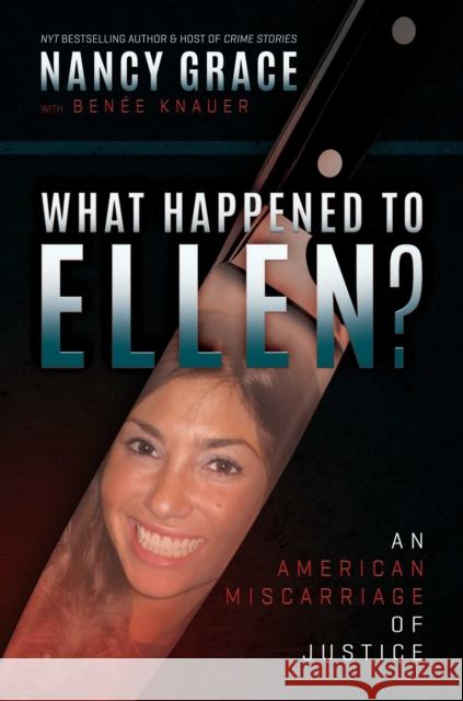 What Happened to Ellen?: An American Miscarriage of Justice Nancy Grace 9798888455326 Post Hill Press - książka
